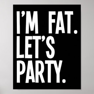 Póster I'm Fat Let's Party Funny Fat People Drinking