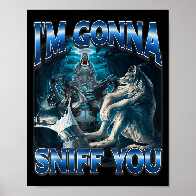 Póster I'm Gonna Sniff You Funny Alpha Wolf Meme Unhinged (Frente)