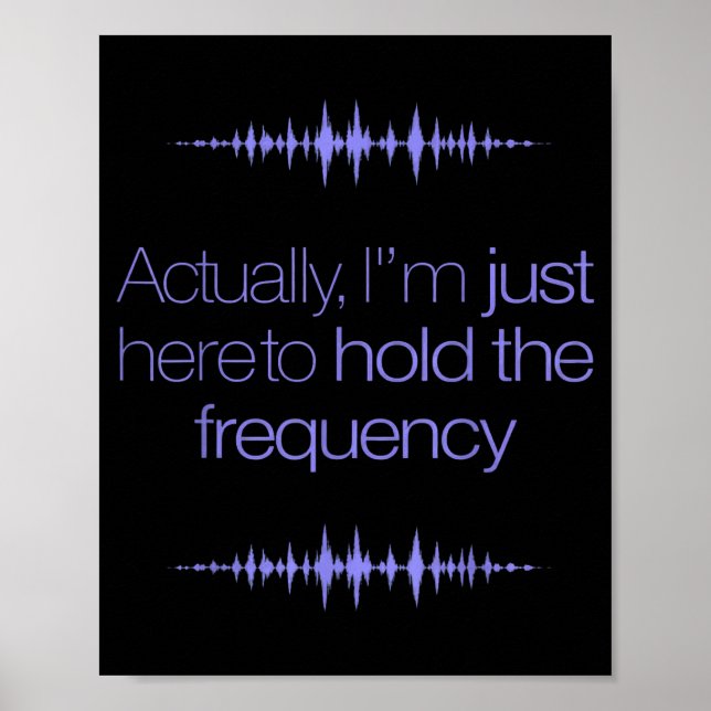 Póster Im Here To Hold The Frequency Funny Saying (Frente)