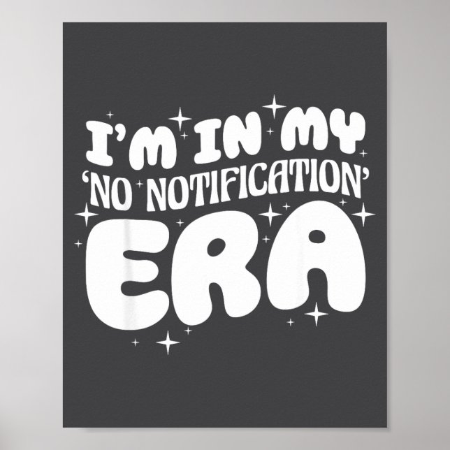 Póster I'm In My No Notification Era Funny Quote  (Frente)