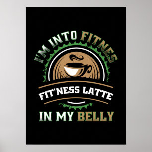 Póster I'm Into Fitness Latte In My Belly - Funny Coffee