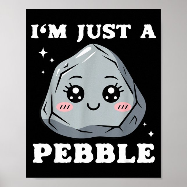 Póster I'm Just A Pebble Cute Kawaii Rock Funny Pun  (Frente)