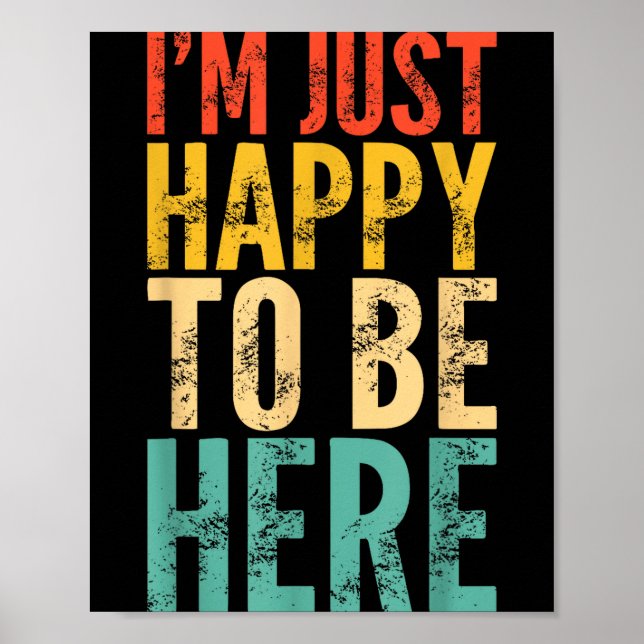 Póster I'm Just Happy To Be Here - Retro Funny Saying Sar (Frente)
