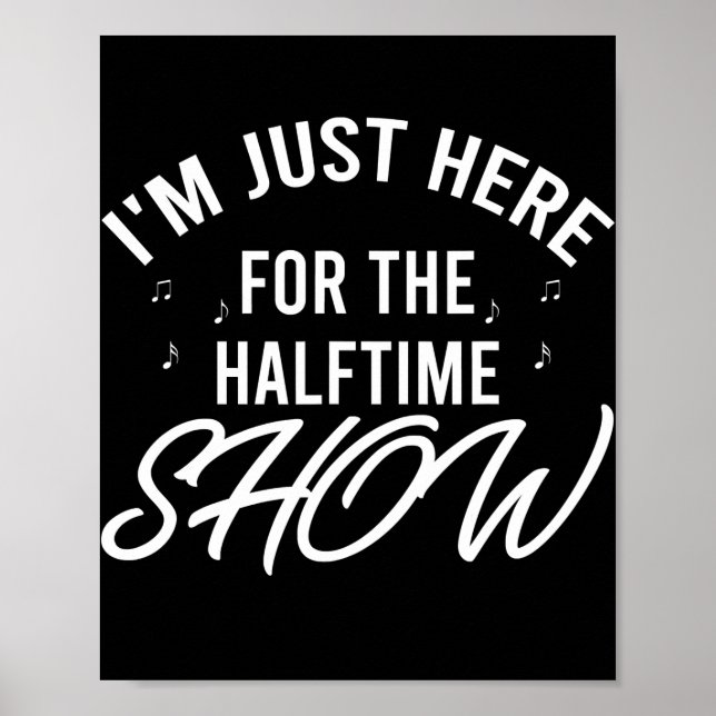 Póster I'm Just Here for the Halftime Show Half Time (Frente)