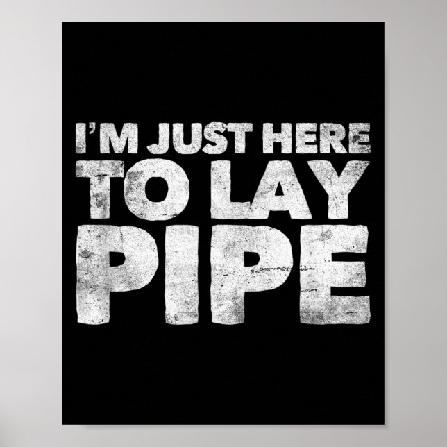 Póster I'm Just Here To Lay Pe Plumbing Funny Plumber  (Frente)