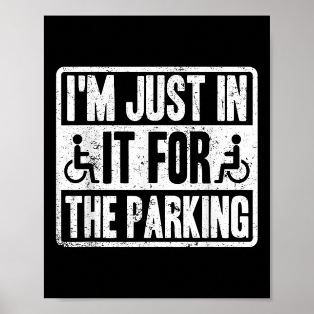 Póster Im Just In It For The Parking Funny Wheelchair Dis (Frente)