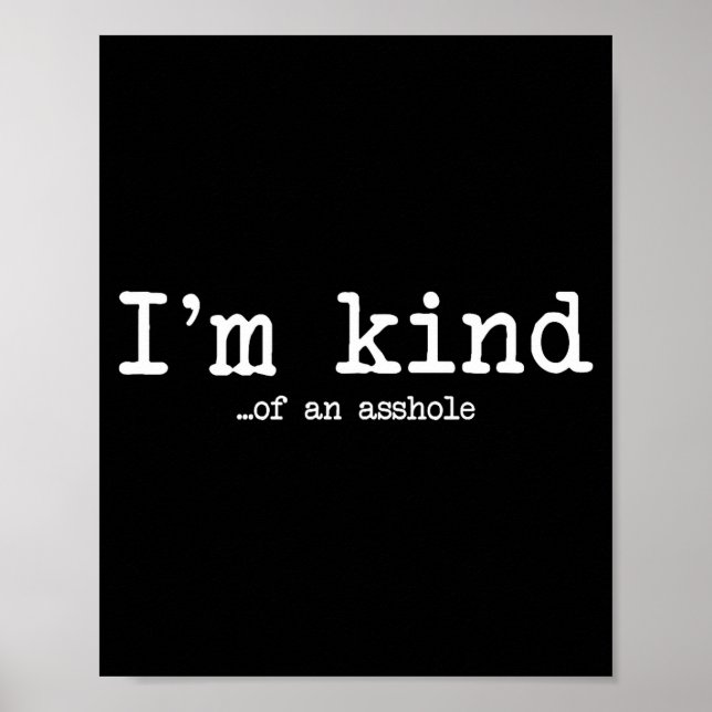 Póster I'm Kind Of An Hole Funny Kindness Sarcastic Ironi (Frente)