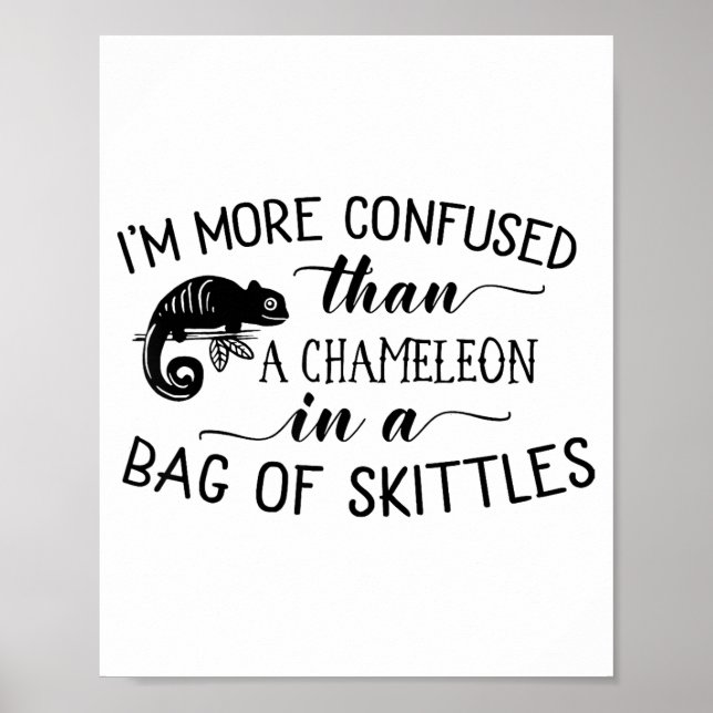 Póster I'm More Confused Than A Chameleon In Bag Of Skitt (Frente)