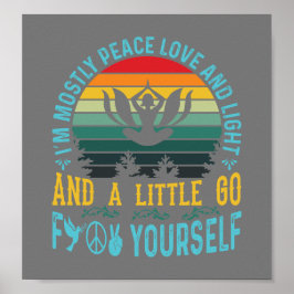 Póster I'm mostly peace love and light and a little- grey