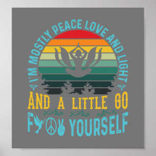 Póster I'm mostly peace love and light and a little- grey