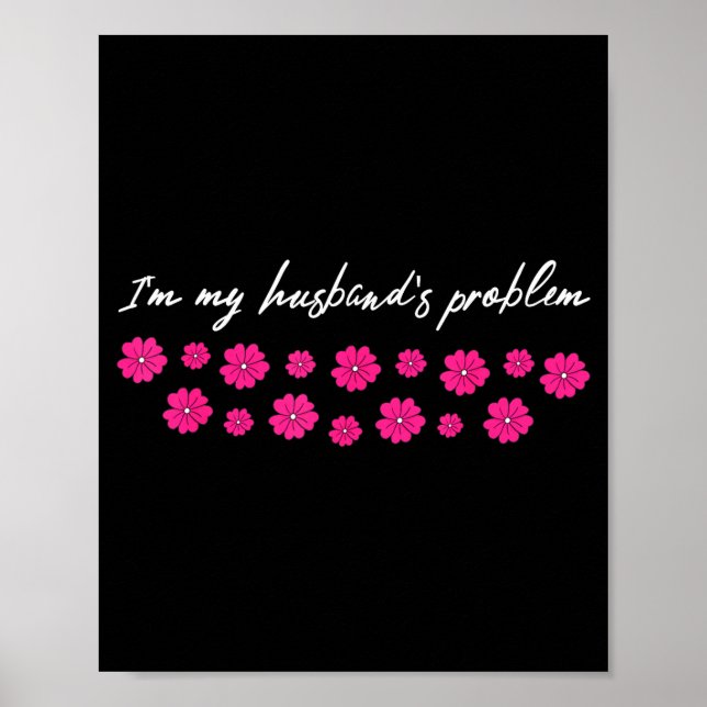 Póster I'm My Husband's Problem Funny Wife Saying  (Frente)