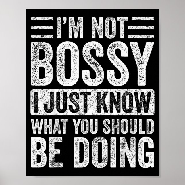 Póster I'm Not Bossy I Just Know What You Should Be Doing (Frente)