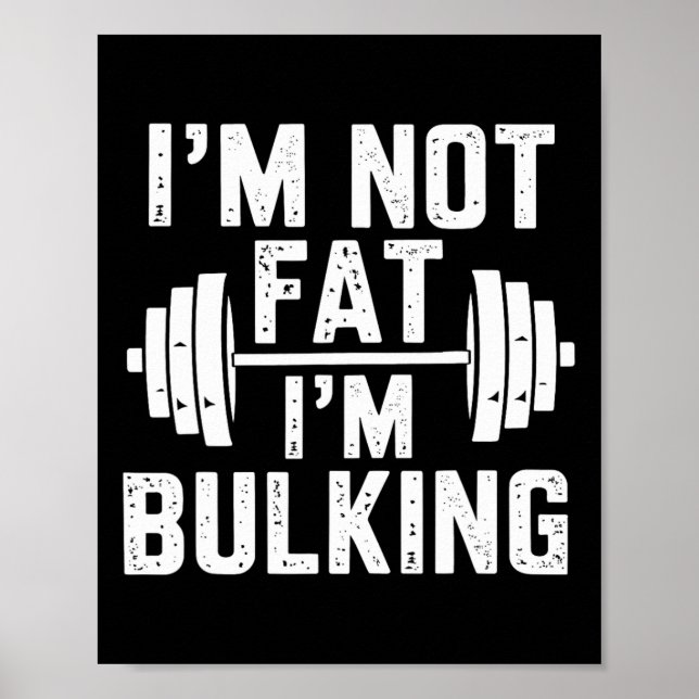 Póster I'm Not Fat I'm Bulking Funny Cheat Day Workout Gy (Frente)