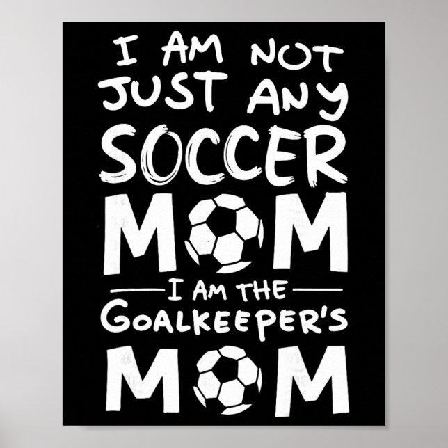 Póster I'm Not Just Any Soccer Mom I'm The Goalkeeper's M (Frente)
