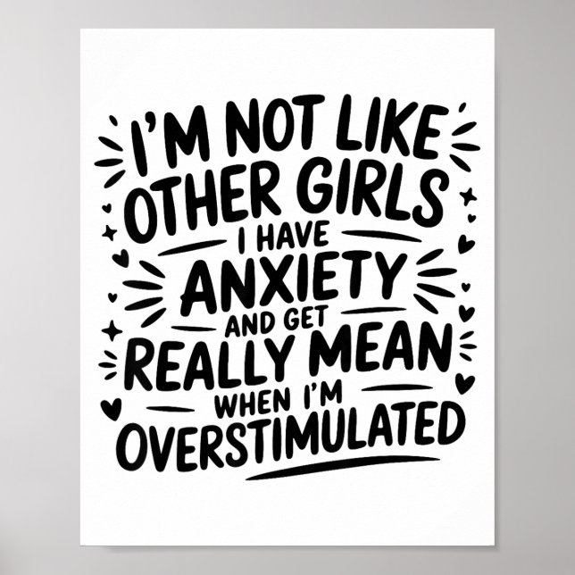 Póster I'm Not Like Other Girls I Have Anxiety And Get Re (Frente)