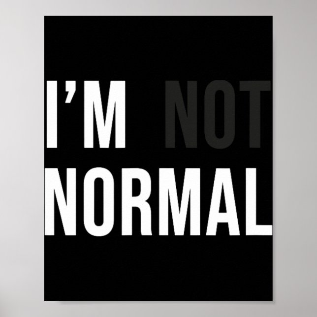 Póster I'm Not Normal Uni-adults Black Modern Funny Casua (Frente)