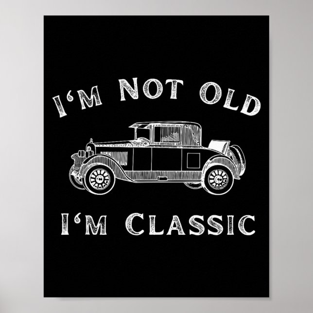 Póster I'm Not Old I'm Clic Funny Car Quote Retro Vehicle (Frente)
