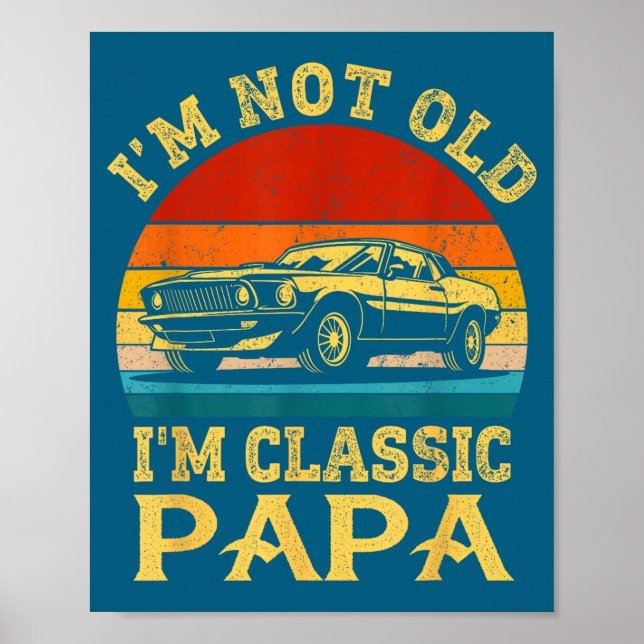 Póster I'm Not Old I'm Clic Papa Funny Car Grandpa Quote  (Frente)