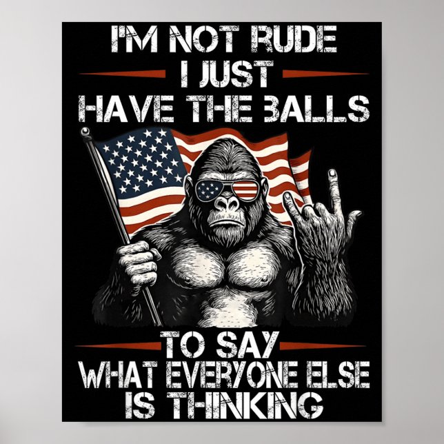 Póster I'm Not Rude I'm Just Have The To Say What Everyon (Frente)