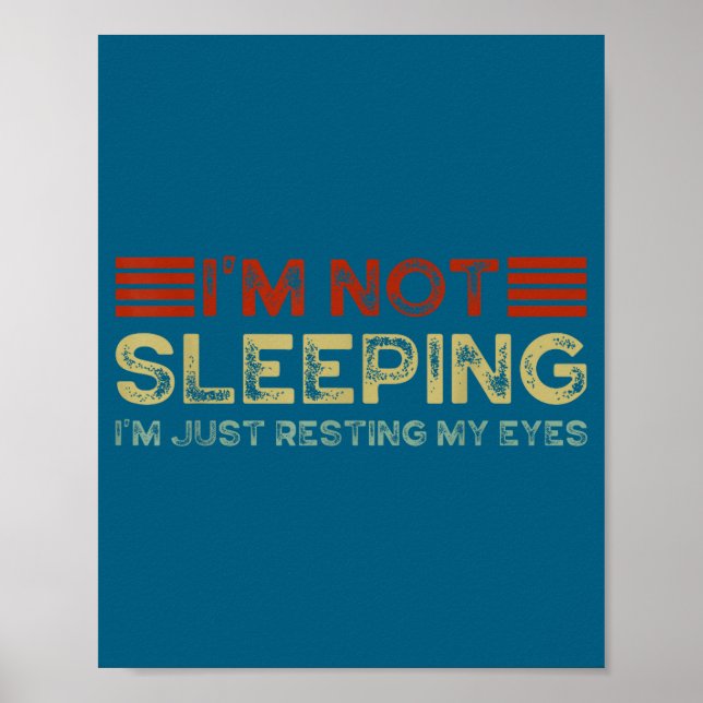 Póster I'm Not Sleeng I'm Just Resting My Eyes Funny Quot (Frente)
