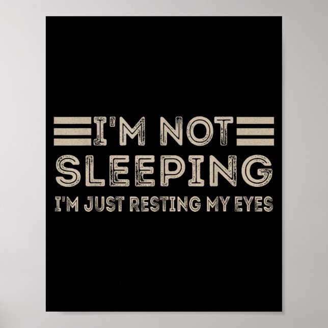 Póster I'm Not Sleeng I'm Just Resting My Eyes Funny Quot (Frente)