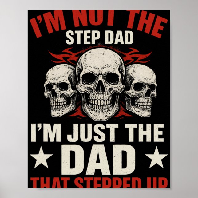 Póster I'm Not The Step Dad I'm Dad That Stepped Up Fathe (Frente)