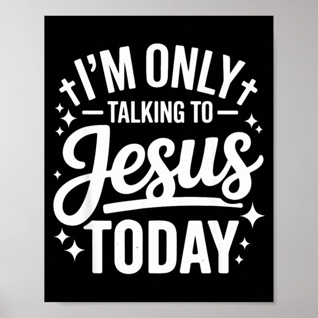 Póster I'm Only Talking To Jesus Today Faith Quote  (Frente)