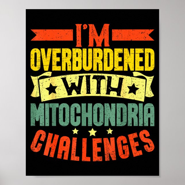 Póster I'm Overburdened With Mitochondria Challenges  (Frente)