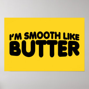 Póster I'm Smooth Like Butter