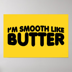 Póster I'm Smooth Like Butter