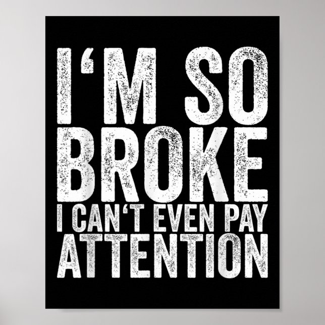 Póster I'm So Broke I Can't Even Pay Attention  (Frente)