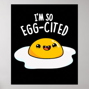 Póster I'm So Egg-cited Funny Egg Pun Dark BG