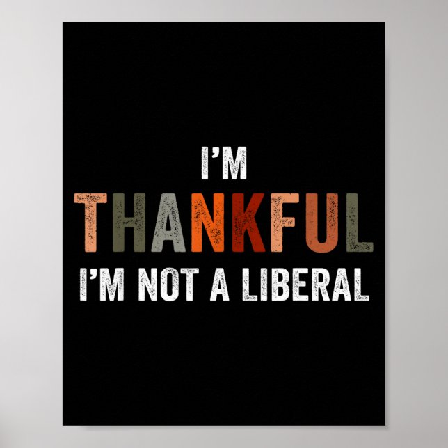 Póster I'm Thankful I'm Not A Liberal Funny Sarcastic Tha (Frente)