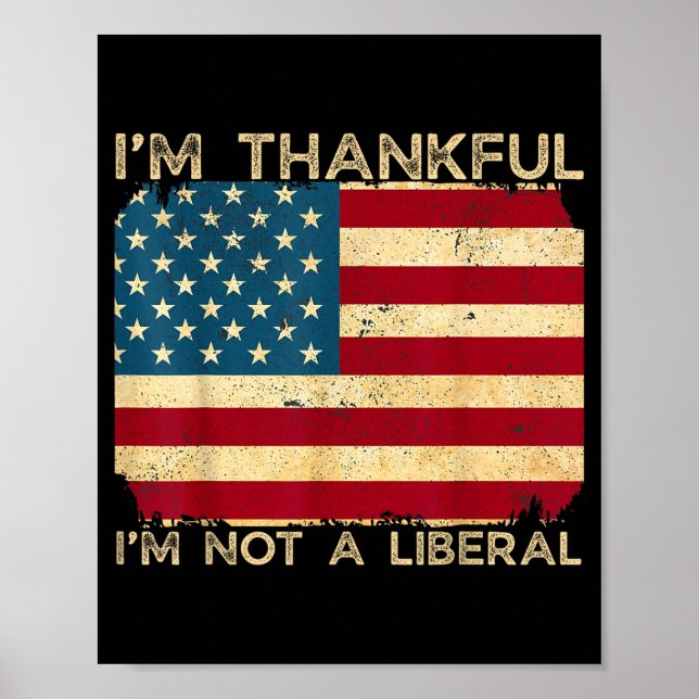 Póster I'm Thankful I'm Not A Liberal Funny Thanksgiving  (Frente)