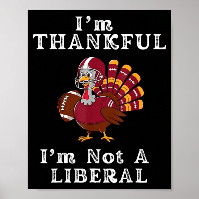 Póster I'm Thankful I'm Not A Liberal Funny Thanksgiving  (Frente)