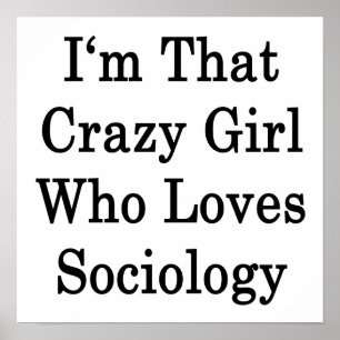 Póster I'm That Crazy Girl Who Loves Sociology