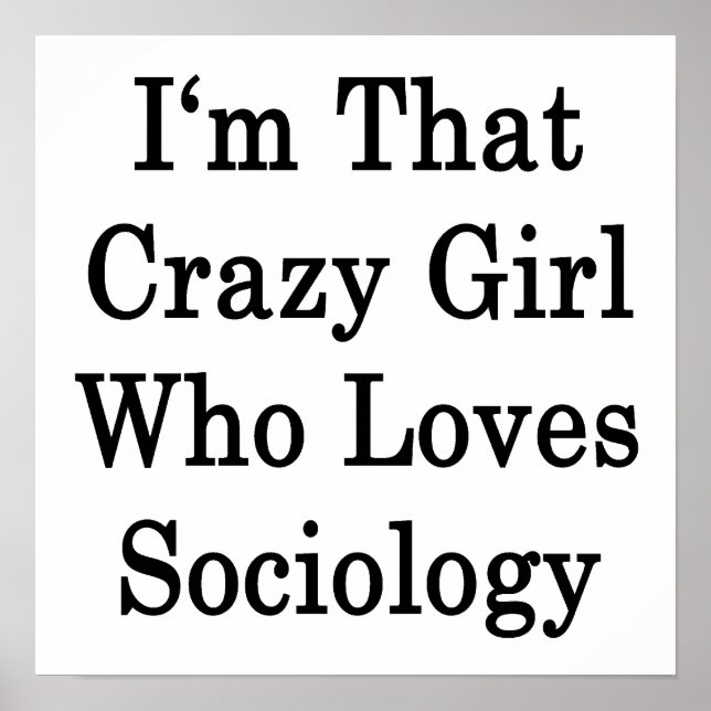 Póster I'm That Crazy Girl Who Loves Sociology (Frente)