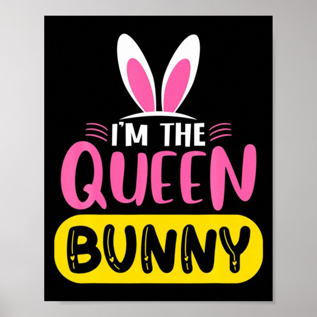 Póster Im The Queen Bunny Rabbit Ears Egg Funny Easter D  (Frente)
