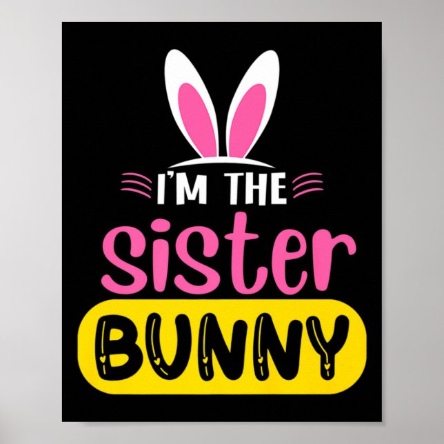 Póster Im The Sister Bunny Rabbit Ears Egg Funny Easter T (Frente)