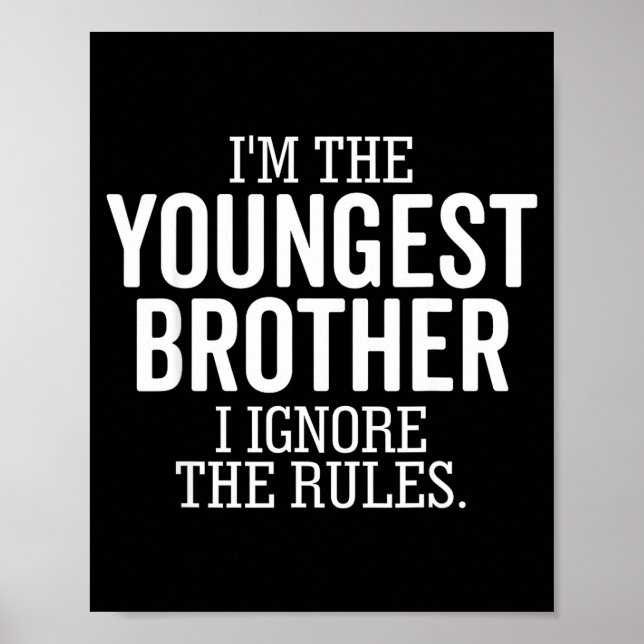 Póster I'm The Youngest Brother I Ignore The Rules Funny  (Frente)
