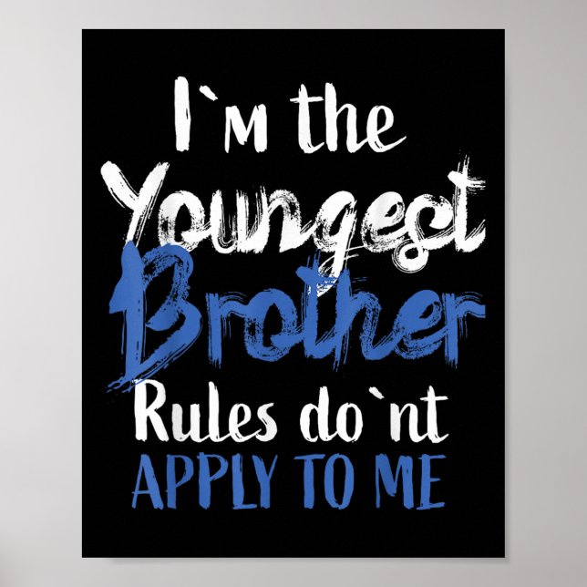 Póster I'm The Youngest Brother - Rules Don't Apply To Me (Frente)
