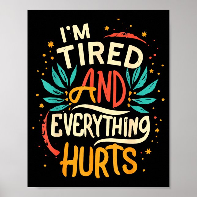 Póster I'm Tired And Everything Hurts Funny Quote Workout (Frente)