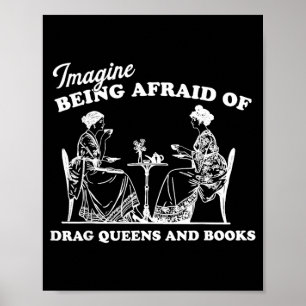 Póster Imagínate tener miedo a las Reinas Drag y los Libr
