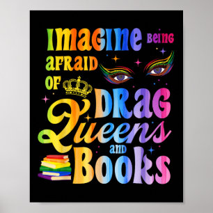 Póster Imagínate tener miedo de las Reinas Drag y libros 