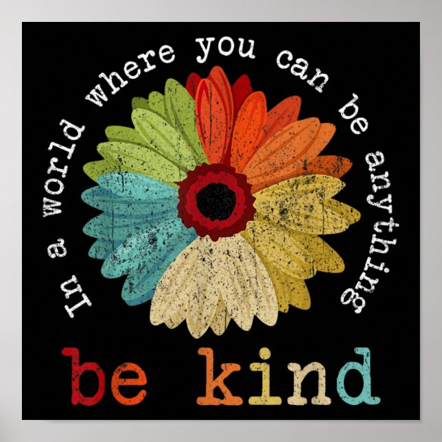 Póster In A World Where You Can Be Anything Be Kind  (Frente)