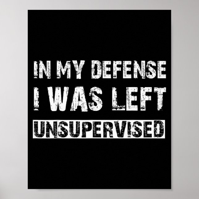 Póster In My Defense I Was Left Unsupervised Graphic Funn (Frente)