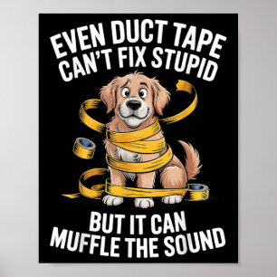 Póster Incluso La Cinta Duct No Puede Arreglar Estúpido, 