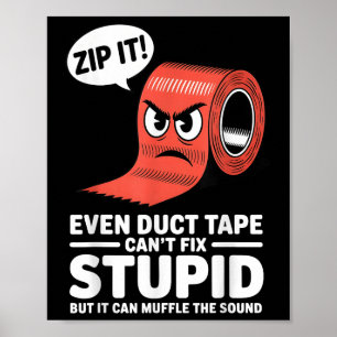 Póster Incluso La Cinta Duct No Puede Arreglar Estúpido, 