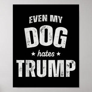 Póster Incluso mi perro odia a Trump contra el presidente