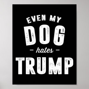 Póster Incluso mi perro odia a Trump contra el presidente